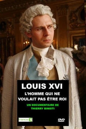 Louis XVI, l'homme qui ne voulait pas être roi Poster of Louis XVI, l'homme qui ne voulait pas être roi