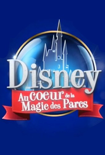 Disney : Au Cœur de la Magie des Parcs Poster of Disney : Au Cœur de la Magie des Parcs
