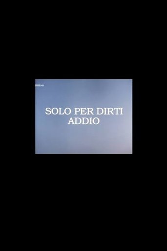 Solo per Dirti Addio Poster of Solo per Dirti Addio