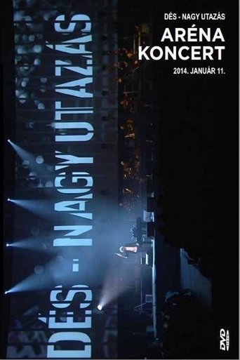 Dés László: Nagy utazás - Aréna koncert Poster of Dés László: Nagy utazás - Aréna koncert