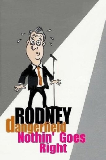 Rodney Dangerfield: Nothin' Goes Right Poster of Rodney Dangerfield: Nothin' Goes Right