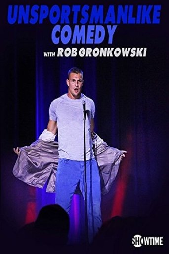 Unsportsmanlike Comedy with Rob Gronkowski Poster of Unsportsmanlike Comedy with Rob Gronkowski