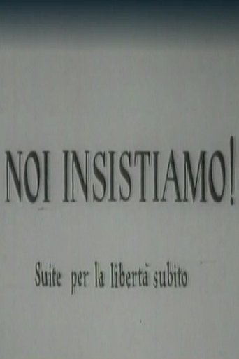 Noi insistiamo! Suite per la libertà subito Poster of Noi insistiamo! Suite per la libertà subito