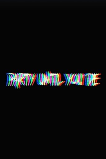 Party Until You Die Poster of Party Until You Die