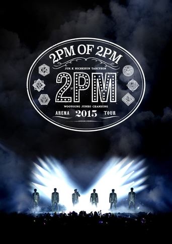 2PM ARENA TOUR 2015: 2PM OF 2PM Poster of 2PM ARENA TOUR 2015: 2PM OF 2PM