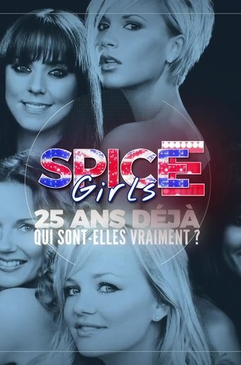 Spice Girls: 25 ans déjà, qui sont-elles vraiment? Poster of Spice Girls: 25 ans déjà, qui sont-elles vraiment?