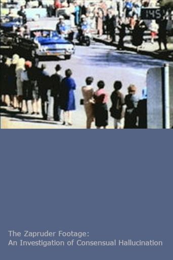 The Zapruder Footage: An Investigation of Consensual Hallucination Poster of The Zapruder Footage: An Investigation of Consensual Hallucination