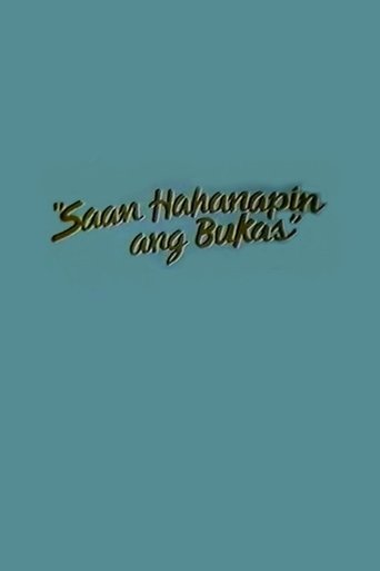 Saan Hahanapin Ang Bukas Poster of Saan Hahanapin Ang Bukas