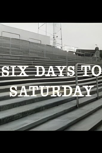 Six Days to Saturday Poster of Six Days to Saturday