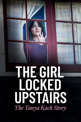 The Girl Locked Upstairs: The Tanya Kach Story Poster of The Girl Locked Upstairs: The Tanya Kach Story
