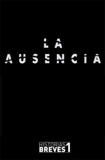Historias Breves I: La Ausencia Poster of Historias Breves I: La Ausencia