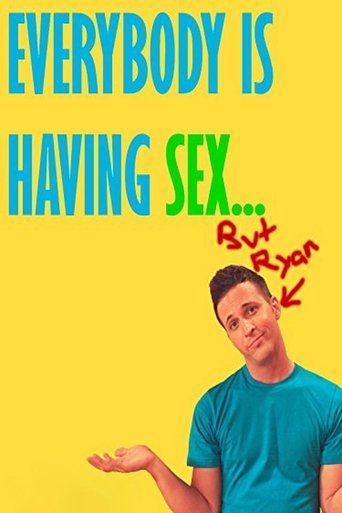 Everybody Is Having Sex... But Ryan Poster of Everybody Is Having Sex... But Ryan