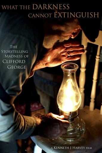 What the Darkness Cannot Extinguish: The Storytelling Madness of Clifford George Poster of What the Darkness Cannot Extinguish: The Storytelling Madness of Clifford George
