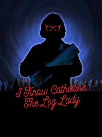 I Know Catherine, The Log Lady Poster of I Know Catherine, The Log Lady