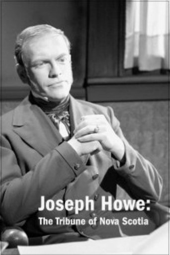 Joseph Howe: The Tribune of Nova Scotia Poster of Joseph Howe: The Tribune of Nova Scotia