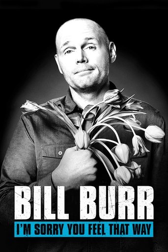 Bill Burr: I'm Sorry You Feel That Way Poster of Bill Burr: I'm Sorry You Feel That Way