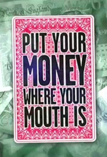 Put Your Money Where Your Mouth Is Poster of Put Your Money Where Your Mouth Is