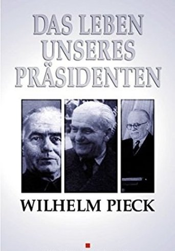 Wilhelm Pieck - Das Leben unseres Präsidenten Poster of Wilhelm Pieck - Das Leben unseres Präsidenten