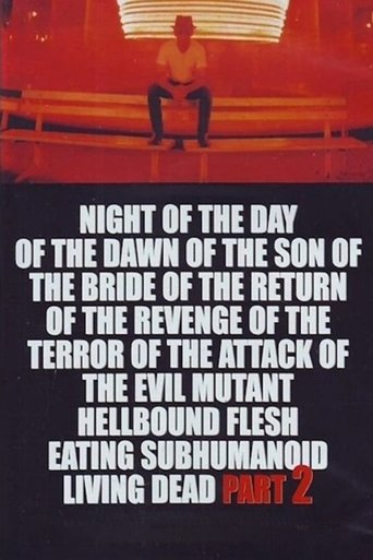Night of the Day of the Dawn of the Son of the Bride of the Return of the Revenge of the Terror of the Attack of the Evil, Mutant, Alien, Flesh Eating, Hellbound, Zombified Living Dead Part 2 Poster of Night of the Day of the Dawn of the Son of the Bride of the Return of the Revenge of the Terror of the Attack of the Evil, Mutant, Alien, Flesh Eating, Hellbound, Zombified Living Dead Part 2