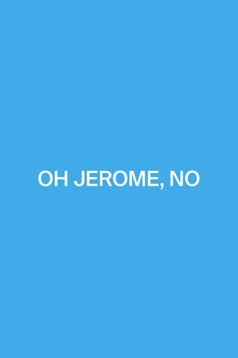 Oh Jerome, No Poster of Oh Jerome, No