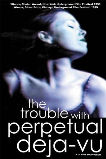 The Trouble With Perpetual Deja-Vu Poster of The Trouble With Perpetual Deja-Vu