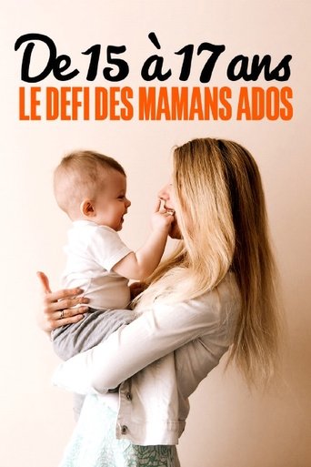 De 15 à 17 ans : le défi des mamans ados Poster of De 15 à 17 ans : le défi des mamans ados