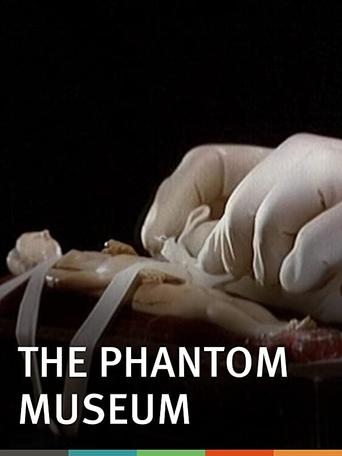The Phantom Museum: Random Forays Into the Vaults of Sir Henry Wellcome's Medical Collection Poster of The Phantom Museum: Random Forays Into the Vaults of Sir Henry Wellcome's Medical Collection