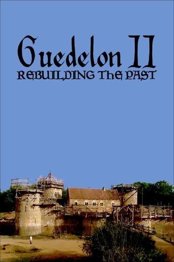 Guedelon II: Rebuilding the Past Poster of Guedelon II: Rebuilding the Past