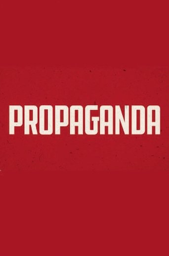Propaganda: The Art of Selling Lies Poster of Propaganda: The Art of Selling Lies