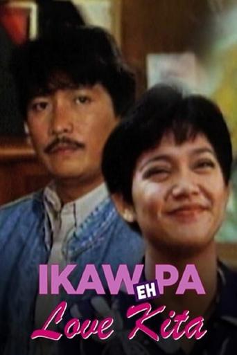 Ikaw Pa... Eh Love Kita Poster of Ikaw Pa... Eh Love Kita