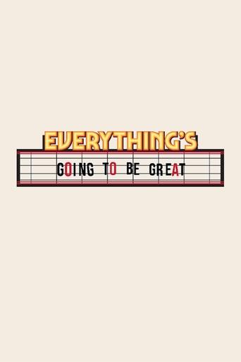 Everything's Going to Be Great Poster of Everything's Going to Be Great