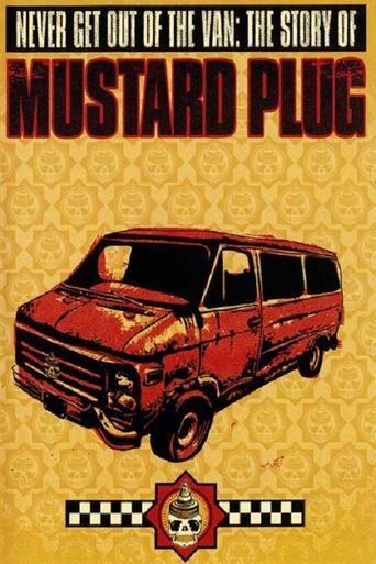 Never Get Out Of The Van: The Story Of Mustard Plug Poster of Never Get Out Of The Van: The Story Of Mustard Plug