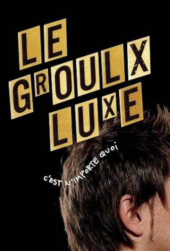 Le Groulx Luxe, c'est n'importe quoi Poster of Le Groulx Luxe, c'est n'importe quoi