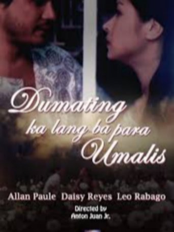 Dumating Ka Lang Ba Para Umalis? Poster of Dumating Ka Lang Ba Para Umalis?