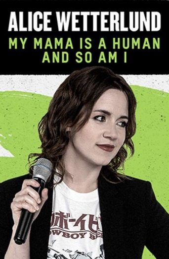 Alice Wetterlund: My Mama Is a Human and So Am I Poster of Alice Wetterlund: My Mama Is a Human and So Am I