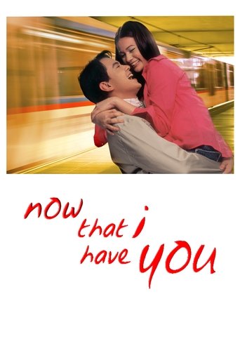 Now That I Have You Poster of Now That I Have You