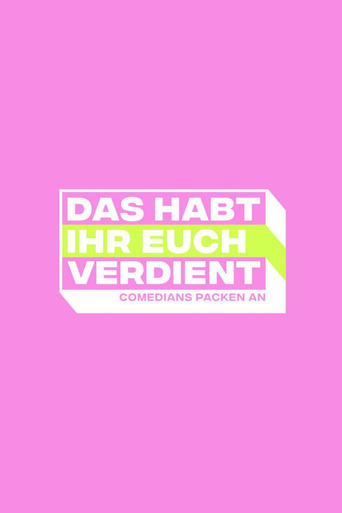 Das habt Ihr Euch verdient - Comedians packen an Poster of Das habt Ihr Euch verdient - Comedians packen an