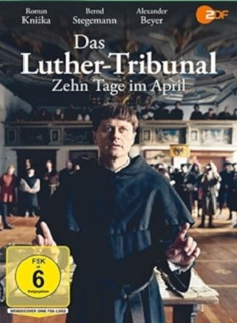 Das Luther-Tribunal - Zehn Tage im April Poster of Das Luther-Tribunal - Zehn Tage im April