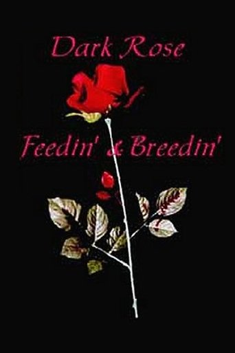 Dark Rose: Feedin' & Breedin' Poster of Dark Rose: Feedin' & Breedin'