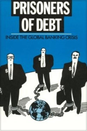 Prisoners of Debt: Inside the Global Banking Crisis Poster of Prisoners of Debt: Inside the Global Banking Crisis