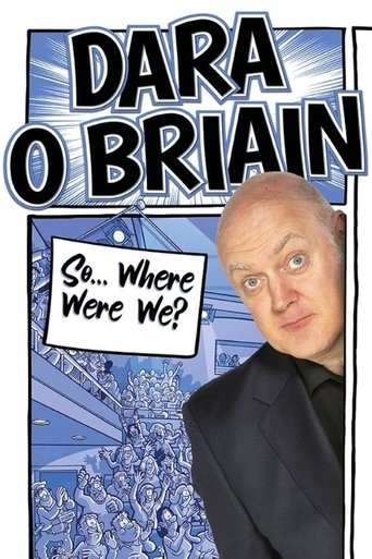 Dara Ó Briain: So Where Were We? Poster of Dara Ó Briain: So Where Were We?