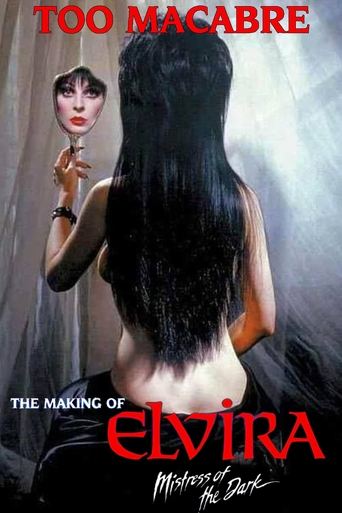Too Macabre: The Making of Elvira, Mistress of the Dark Poster of Too Macabre: The Making of Elvira, Mistress of the Dark