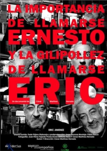 La importancia de llamarse Ernesto y la gilipollez de llamarse Eric Poster of La importancia de llamarse Ernesto y la gilipollez de llamarse Eric