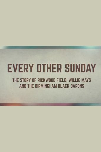 Every Other Sunday: The Story of Rickwood Field, Willie Mays and the Birmingham Black Barons Poster of Every Other Sunday: The Story of Rickwood Field, Willie Mays and the Birmingham Black Barons