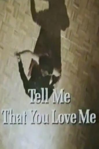 Tell Me That You Love Me Poster of Tell Me That You Love Me