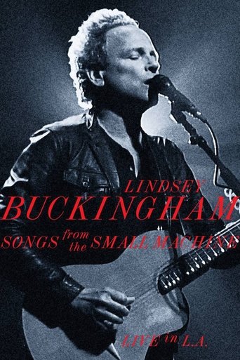 Lindsey Buckingham: Songs from the Small Machine (Live in L.A.) Poster of Lindsey Buckingham: Songs from the Small Machine (Live in L.A.)