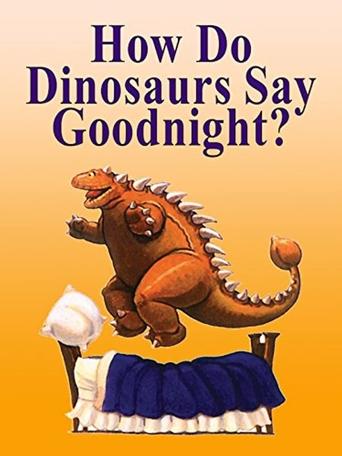 How Do Dinosaurs Say Goodnight? Poster of How Do Dinosaurs Say Goodnight?