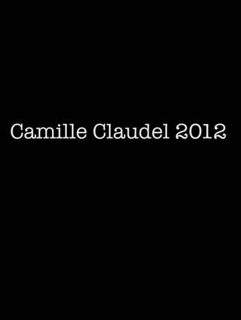 Camille Claudel 2012 Poster of Camille Claudel 2012