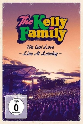 The Kelly Family - We Got Love - Live At Loreley Poster of The Kelly Family - We Got Love - Live At Loreley