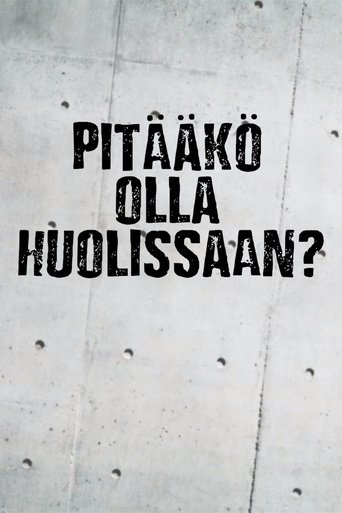 Pitääkö olla huolissaan? Poster of Pitääkö olla huolissaan?
